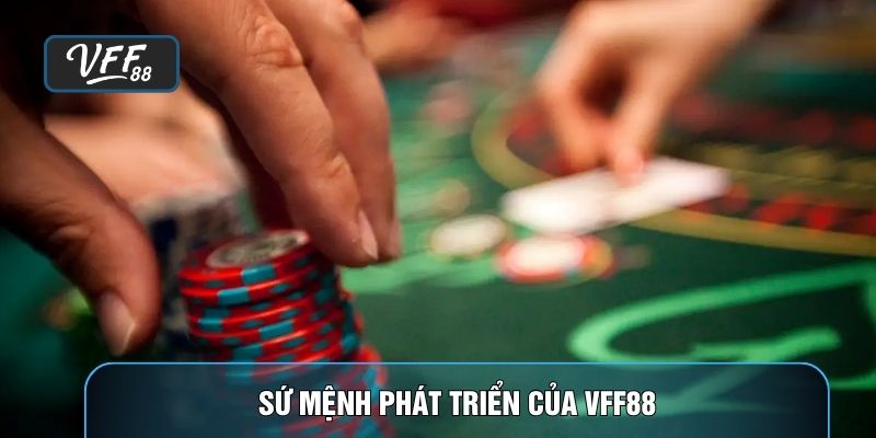 Sứ mệnh phát triển của VFF88